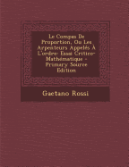 Le Compas de Proportion, Ou Les Arpenteurs Appeles A L'Ordre: Essai Critico-Mathematique - Primary Source Edition