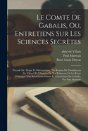 Le Comte de Gabalis, Ou, Entretiens Sur Les Sciences Secr?tes: Pr?c?d? De: Magie Et Dilettantisme, Le Roman de Montfaucon de Villars Et l'Histoire de la R?tisserie de la Reine P?dauque Par Ren?-Louis Doyon Et l'?sot?risme de Gabalis, Par Paul Marteau