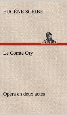 Le Comte Ory Opra en deux actes - Scribe, Eugne