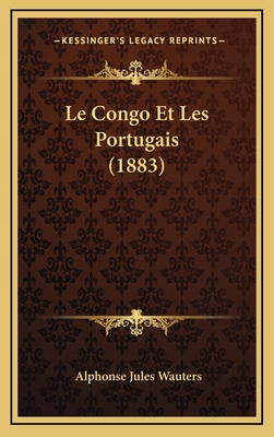 Le Congo Et Les Portugais (1883) - Wauters, Alphonse Jules