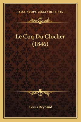 Le Coq Du Clocher (1846) - Reybaud, Louis