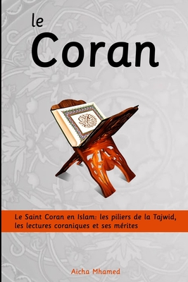 Le Coran: Le Saint Coran en Islam: les piliers de la Tajwid, les lectures coraniques et ses m?rites - Mhamed, Aicha