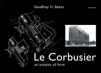 Le Corbusier - An Analysis of Form - Baker, Geoffrey