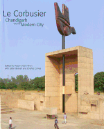 Le Corbusier Chandigarh and the Modern City