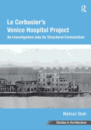 Le Corbusier's Venice Hospital Project: An Investigation into its Structural Formulation