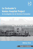 Le Corbusier's Venice Hospital Project: An Investigation Into Its Structural Formulation