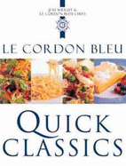 Le Cordon Bleu Quick Classics: Sophisticated Food in No Time at All