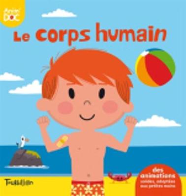Le Corps Humain - Baumann, Anne-Sophie, and Morize, Patrick (Illustrator)