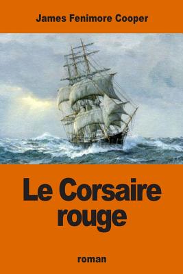 Le Corsaire rouge - Defauconpret, Auguste-Jean-Baptiste (Translated by), and Cooper, James Fenimore