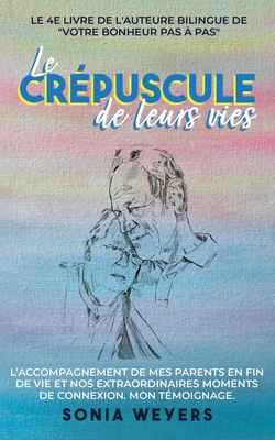 Le crpuscule de leurs vies - Weyers, Sonia