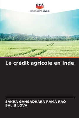 Le cr?dit agricole en Inde - Rama Rao, Sakha Gangadhara, and Lova, Baliji