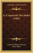 Le Crepuscule Des Idoles (1902)