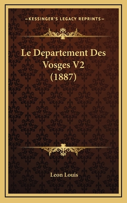 Le Departement Des Vosges V2 (1887) - Louis, Leon