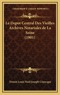 Le Depot Central Des Vieilles Archives Notariales de La Seine (1901)