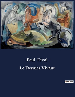 Le Dernier Vivant - Fval, Paul