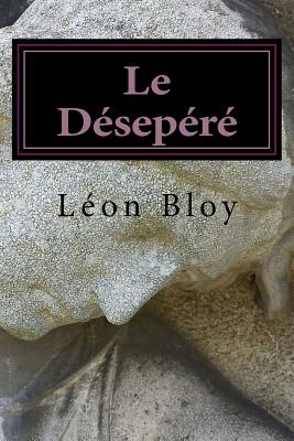 Le Desepere - Bloy, Leon