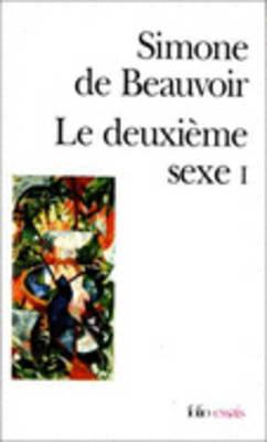 Le deuxieme sexe. Tome 1: Les faits et les mythes - Beauvoir, Simone de