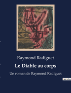 Le Diable au corps: Un roman de Raymond Radiguet