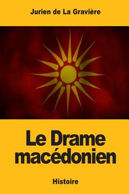 Le Drame macdonien - De La Graviere, Jurien