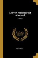 Le Droit Administratif Allemand; Volume 1