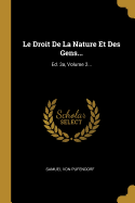 Le Droit de La Nature Et Des Gens...: Ed. 3a, Volume 2...