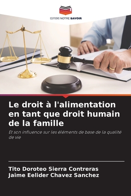 Le droit ? l'alimentation en tant que droit humain de la famille - Sierra Contreras, Tito Doroteo, and Chavez Sanchez, Jaime Eelider