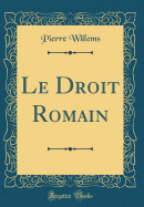 Le Droit Romain (Classic Reprint)