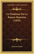 Le Dualisme de La Raison Humaine (1850)