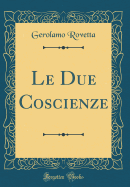 Le Due Coscienze (Classic Reprint)