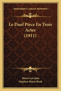 Le Duel Piece En Trois Actes (1911)