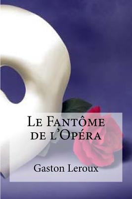 Le fantome de l Opera - Hollybooks (Editor), and LeRoux, Gaston