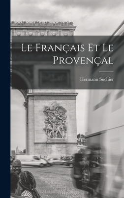 Le Fran?ais Et Le Proven?al - Suchier, Hermann