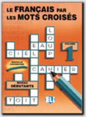 Le Francais Par Les Mots Croises: Vol 1 - European Language Institute (Editor)