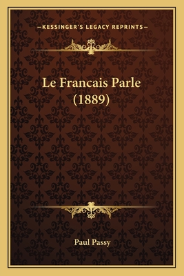 Le Francais Parle (1889) - Passy, Paul