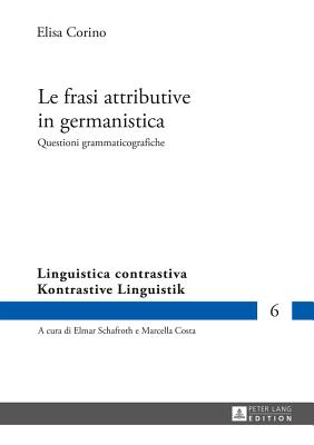 Le frasi attributive in germanistica: Questioni grammaticografiche - Costa, Marcella (Editor), and Corino, Elisa