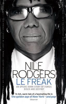Le Freak: An Upside Down Story of Family, Disco and Destiny - Rodgers, Nile