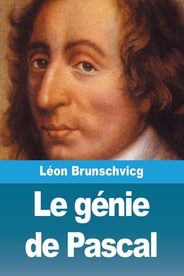 Le gnie de Pascal - Brunschvicg, Lon