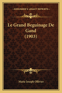 Le Grand Beguinage de Gand (1903)