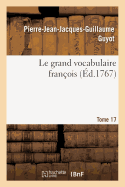 Le grand vocabulaire fran?ois. Tome 17