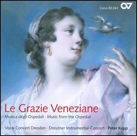Le Grazie Veneziane: Music from the Ospedali - Dresdner Instrumental-Concert; Emanuela Galli (soprano); Jos Maria lo Monaco (alto); Maria Grazia Schiavo (soprano);...