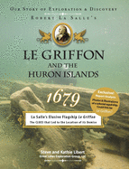Le Griffon and the Huron Islands - 1679: Our Story of Exploration & Discovery