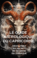 Le Guide Astrologique du Capricorne, D?couvrez les Secrets de ce Signe du Zodiaque