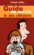 Le guide de survie du p?re c?libataire