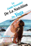 Le Guide Essentiel de La Nutrition Du Yoga: Maximiser Votre Potentiel - Correa (Dieteticien Certifie Des Sportif