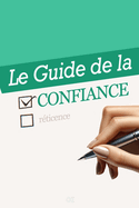 Le Guide Ultime de la Confiance: 21 Exercices pour D?velopper Votre Assurance