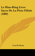 Le Hiao-King Livre Sacre De La Piete Filiale (1889) - De Rosny, Leon