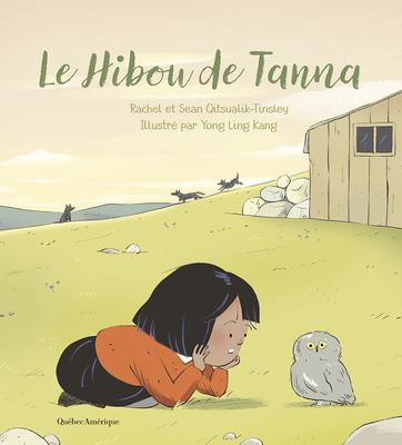 Le Hibou de Tanna - Qitsualik-Tinsley, Rachel, and Qitsualik-Tinsley, Sean, and Kang, Yong Ling (Illustrator)