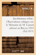 Le Jacobinisme rfut ou Observations critiques sur le Mmoire de M. Carnot adress au Roi en 1814