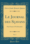 Le Journal Des Savans, Vol. 1: Pour l'Anne 1778, Dcembre (Classic Reprint)