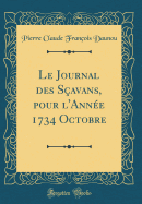 Le Journal Des S?avans, Pour L'Ann?e 1734 Octobre (Classic Reprint)